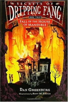Secrets of Dripping Fang, Book Four: Fall of the House of Mandible