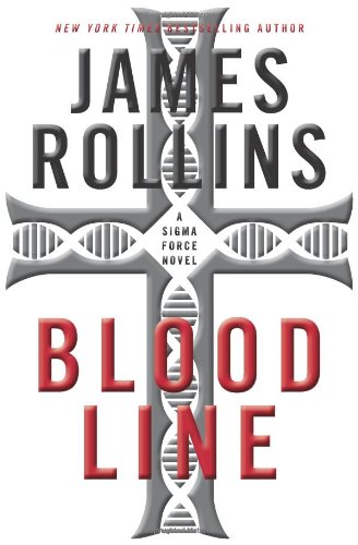Bloodline: A Sigma Force Novel by James Rollins