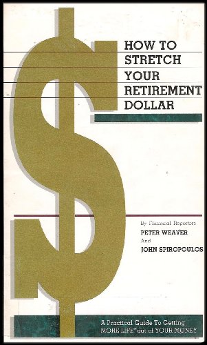 How to Stretch Your Retirement Dollar (A Practical Guide to Getting More Life Out of Your Money)