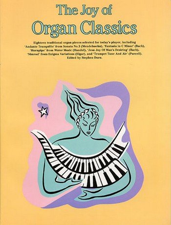 The Joy Of Organ Classics by Music Sales Corporation