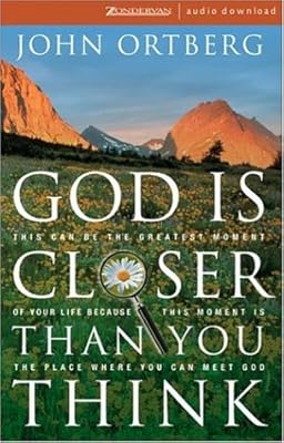 God Is Closer Than You Think: This Can Be the Greatest Moment of Your Life Because This Moment Is the Place Where You Can Meet God