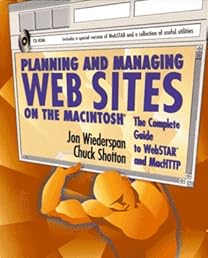 Planning and Managing Web Sites on the Macintosh: The Complete Guide to Webstar and Machttp