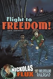 Flight to Freedom!: Nickolas Flux and the Underground Railroad by Mari Bolte 
			
			
		
		
		
       	 
       		
       			,