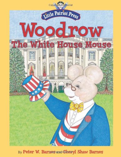 Woodrow, the White House Mouse by Peter W. Barnes