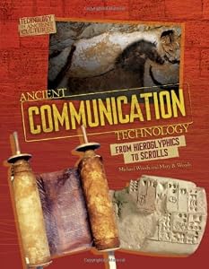 Ancient Communication Technology: From Hieroglyphics to Scrolls /