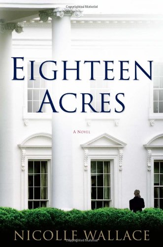 Eighteen Acres: A Novel by Nicolle Wallace