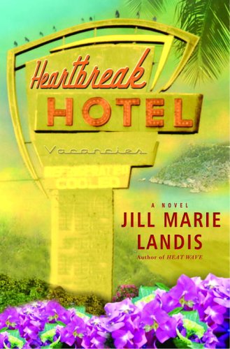 Heartbreak Hotel: A Novel (Twilight Cove Trilogy) by Jill Marie Landis