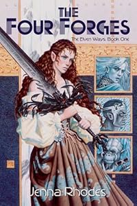 The Four Forges: (The Elven Ways #1) by Jenna Rhodes