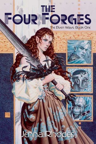 The Four Forges: (The Elven Ways #1) by Jenna Rhodes