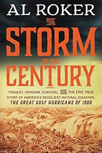 The Storm of the Century: Tragedy, Heroism, Survival, and the Epic True Story of America's Deadliest Natural Disaster: The Great Gulf Hurricane of 1900