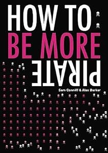 How To: Be More Pirate by Sam Conniff