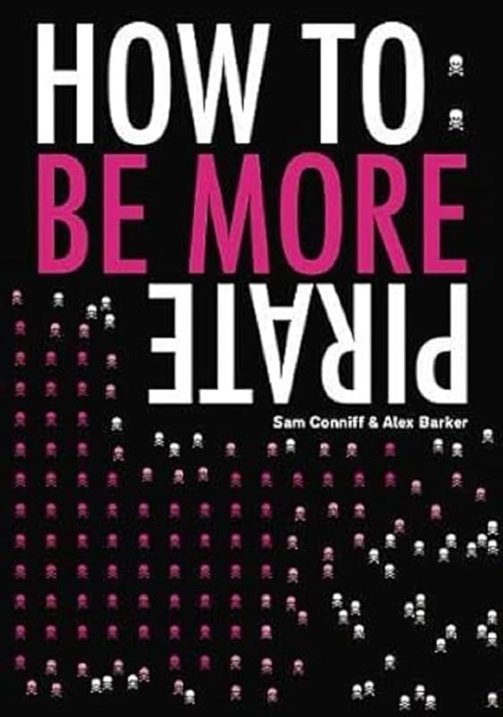 How To: Be More Pirate by Sam Conniff