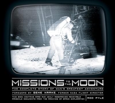 Missions to the Moon: The Complete Story of Man's Greatest Adventure