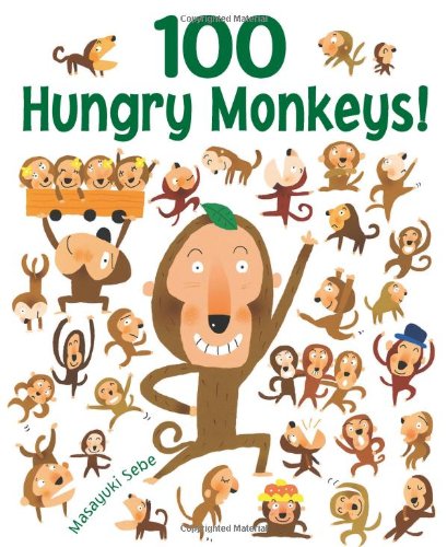 100 Hungry Monkeys! by Masayuki Sebe 				  						  					 		 			  					  		                  	                   		                  			(Author, Illustrator)
