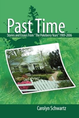 Past Time: Stories and Essays from the Pokeberry Years 1989-2006