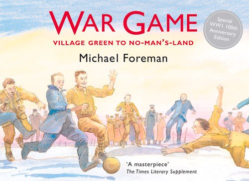 War Game: Village Green to No-Man's-Land by Michael Foreman