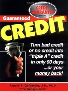 Guaranteed Credit: A Time-Tested Program Guaranteed to Provide Clear, Step-By-Step Information on How to Repair, Restore and Rebuild Your Credit