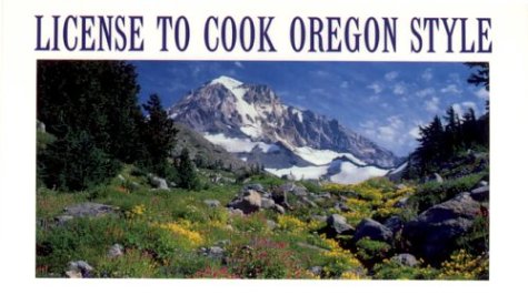 License to Cook Oregon Style by Daniela Mahoney
