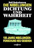 Die Nibelungen - Dichtung und Wahrheit - Rolf Badenhausen