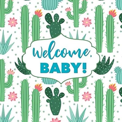 Welcome, Baby!: Cactus Baby Shower Guest Book - Succulent Sign In Book, Registry, Register Cacti Desert Baby Shower Decor Decorations Green Teal Pink ... Name and Address (112 Pages 8.25 x 8.25)