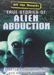 True Stories of Alien Abduction by Stanton T. Friedman 
			
			
		
		
		
       	 
       		
       			,
