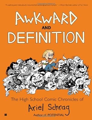 Awkward and Definition: The High School Comic Chronicles of Ariel Schrag (High School Chronicles of Ariel Schrag)