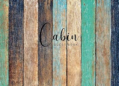Cabin Guest Book: Colorful Wooden Rustic Visitors Sign in Airbnb Guest House Log Book Vacation Home Guest Book (Vacation Guest Book)