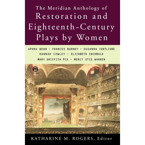 Restoration and Eighteenth-century Plays By Women, The MeridianAnthology Of