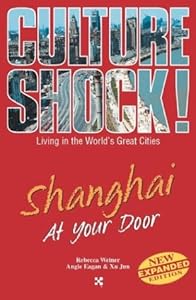 Shanghai at Your Door (Culture Shock! At Your Door: A Survival Guide to Customs & Etiquette) by Rebecca Weiner