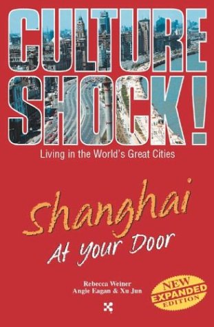 Shanghai at Your Door (Culture Shock! At Your Door: A Survival Guide to Customs & Etiquette) by Rebecca Weiner