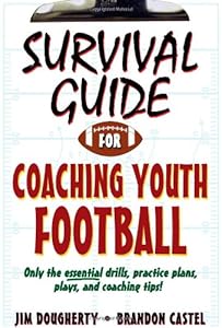 Survival Guide for Coaching Youth Football (Survival Guide for Coaching Youth Sports)