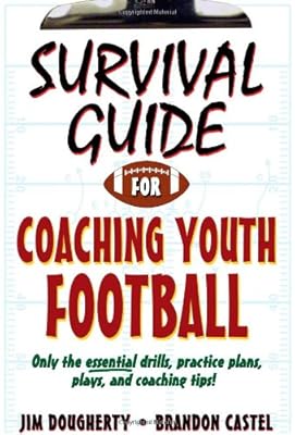 Survival Guide for Coaching Youth Football (Survival Guide for Coaching Youth Sports)