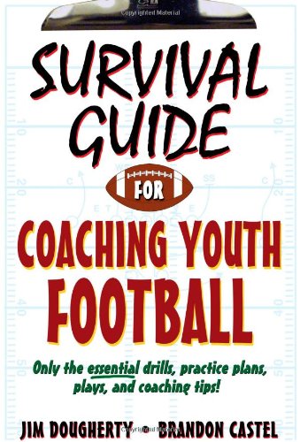 Survival Guide for Coaching Youth Football (Survival Guide for Coaching Youth Sports) by Jim Dougherty