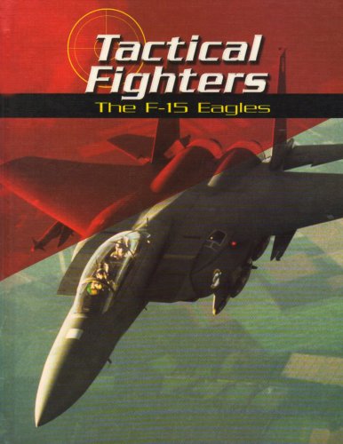 Tactical Fighters: The F-15 Eagles (War Planes) by Michael Green