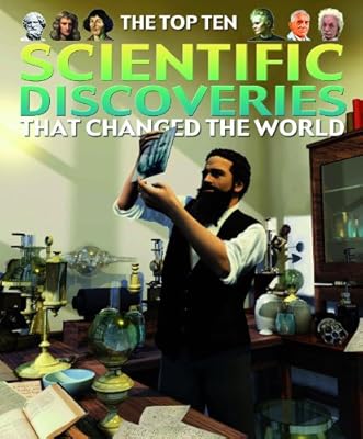 The Top Ten Scientific Discoveries That Changed the World