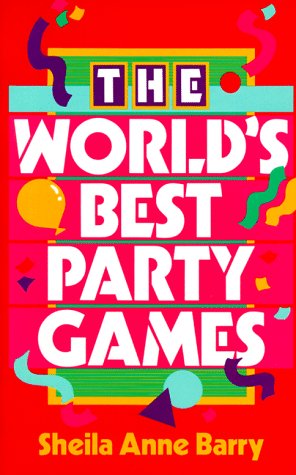 The World's Best Party Games by Sheila Anne Barry