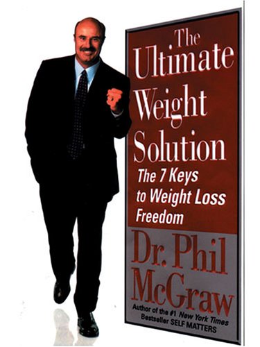 The Ultimate Weight Solution: The 7 Keys To Weight Loss Freedom by Dr. Phil McGraw