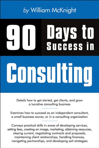 90 Days to Success in Consulting by William McKnight