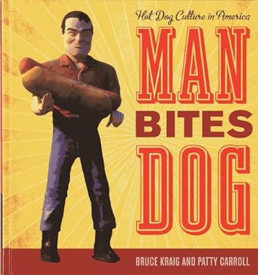 Man Bites Dog: Hot Dog Culture in America
