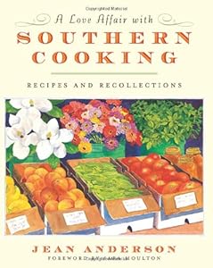 A Love Affair with Southern Cooking: Recipes and Recollections