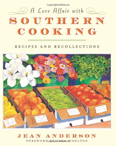 A Love Affair with Southern Cooking: Recipes and Recollections by Jean Anderson