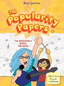 The Popularity Papers: Book Five: The Awesomely Awful Melodies of Lydia Goldblatt and Julie Graham-Chang by Amy Ignatow