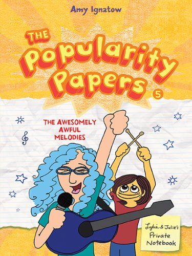 The Popularity Papers: Book Five: The Awesomely Awful Melodies of Lydia Goldblatt and Julie Graham-Chang by Amy Ignatow