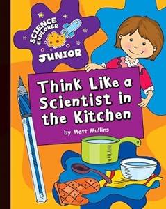 Think Like a Scientist in the Kitchen