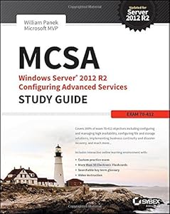 MCSA Windows Server 2012 R2 Configuring Advanced Services Study Guide: Exam 70-412 by William Panek
