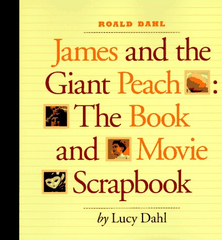 James and the Giant Peach: The Book and Movie Scrapbook by Roald Dahl