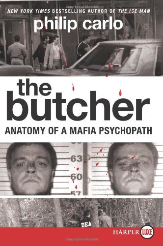 The Butcher LP: Anatomy of a Mafia Psychopath by Philip Carlo