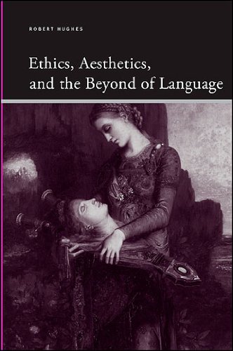 Ethics, Aesthetics, and the Beyond of Language (SUNY series, Insinuations: Philosophy, Psychoanalysis, Literature) by Robert Hughes