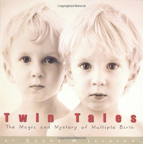 Twin Tales : The Magic and Mystery of Multiple Birth by Donna M. Jackson