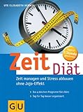 Zeit-Diät. Zeit managen und Stress abbauen ohne Jojo-Effekt. Das 4-Wochen-Zeitmanagement-Programm fürs Büro - Ute E. Herwig